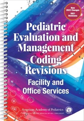 Pediatric Evaluation and Management Coding Revisions -  American Academy of Pediatrics