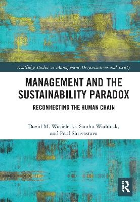 Management and the Sustainability Paradox - David Wasieleski, Sandra Waddock, Paul Shrivastava