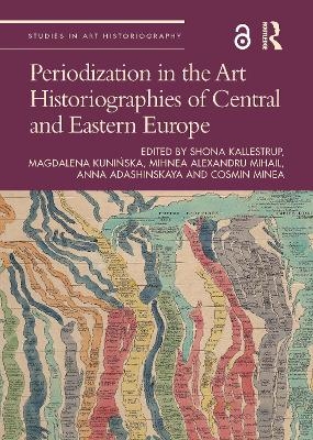 Periodization in the Art Historiographies of Central and Eastern Europe - 