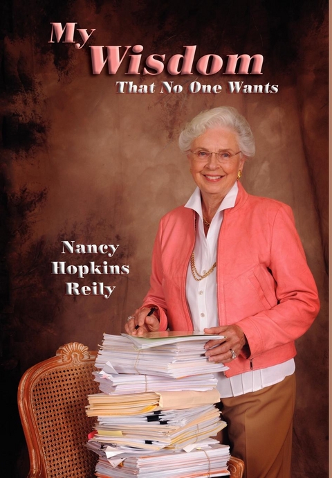My Wisdom That No One Wants -  Nancy Hopkins Reily