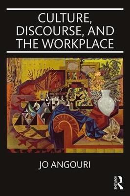 Culture, Discourse, and the Workplace - Jo Angouri
