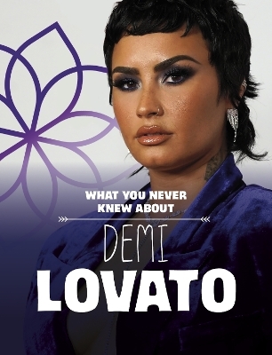 What You Never Knew About Demi Lovato - Helen Cox Cannons