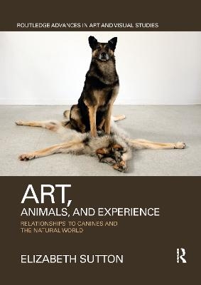 Art, Animals, and Experience - Elizabeth Sutton