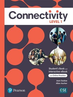 Connectivity Level 1 Student's Book & Interactive Student's eBook with Online Practice, Digital Resources and App - Joan Saslow, Allen Ascher