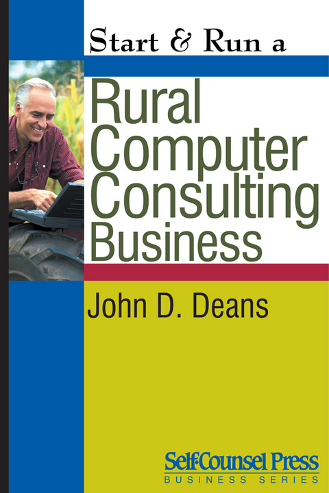 Start & Run a Rural Computer Consultant Business -  John D. Deans