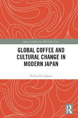 Global Coffee and Cultural Change in Modern Japan - Helena Grinshpun