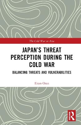 Japan’s Threat Perception during the Cold War - Eitan Oren