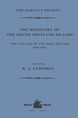 The Discovery of the South Shetland Islands / The Voyage of the Brig Williams, 1819-1820 and The Journal of Midshipman C.W. Poynter - 