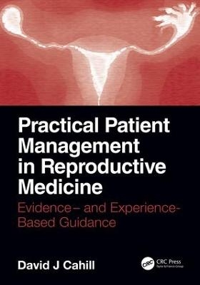 Practical Patient Management in Reproductive Medicine - David J. Cahill