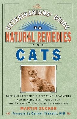 The Veterinarians' Guide to Natural Remedies for Cats - Martin Zucker