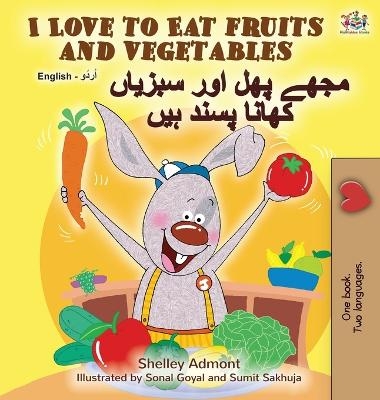 I Love to Eat Fruits and Vegetables (English Urdu Bilingual Book) - Shelley Admont, KidKiddos Books