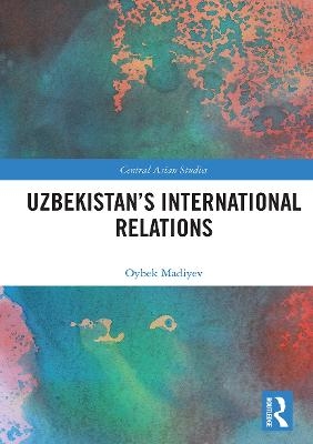Uzbekistan’s International Relations - Oybek Madiyev