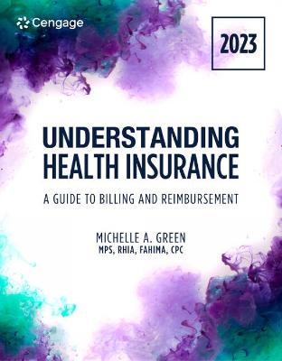 Understanding Health Insurance: A Guide to Billing and Reimbursement, 2023 Edition - Michelle Green