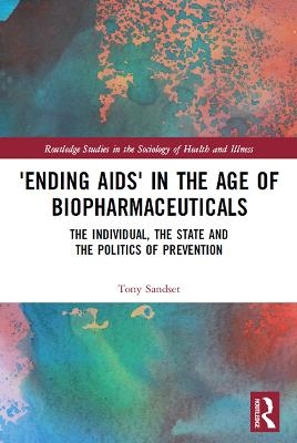 ‘Ending AIDS’ in the Age of Biopharmaceuticals - Tony Sandset