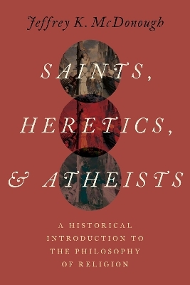 Saints, Heretics, and Atheists - Jeffrey K. McDonough