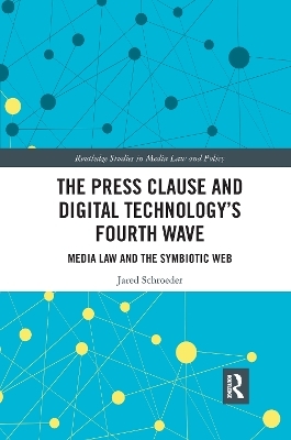The Press Clause and Digital Technology's Fourth Wave - Jared Schroeder