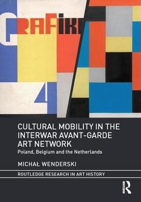 Cultural Mobility in the Interwar Avant-Garde Art Network - Michał Wenderski