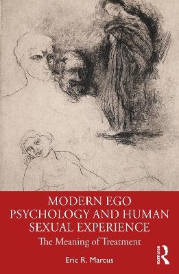 Modern Ego Psychology and Human Sexual Experience - Eric R Marcus