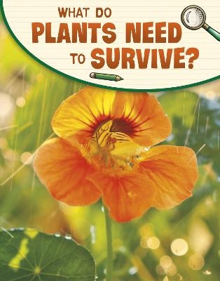 What Do Plants Need to Survive? - Emily Raij