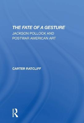 The Fate Of A Gesture - Carter Ratcliff