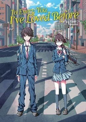 To Every You I've Loved Before (Light Novel) - Yomoji Otono