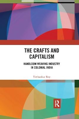 The Crafts and Capitalism - Tirthankar Roy