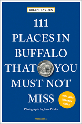 111 Places in Buffalo That You Must Not Miss - Brian Hayden