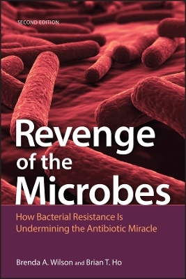 Revenge of the Microbes - Brenda A. Wilson, Brian T. Ho