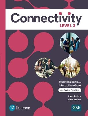 Connectivity Level 3 Student's Book & Interactive Student's eBook with Online Practice, Digital Resources and App - Joan Saslow, Allen Ascher