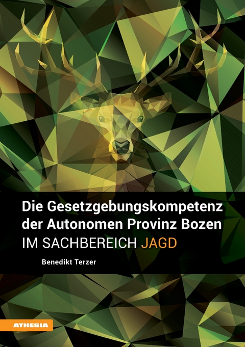 Die Gesetzgebungskompetenz der Autonomen Provinz Bozen im Sachbereich Jagd - Benedikt Terzer