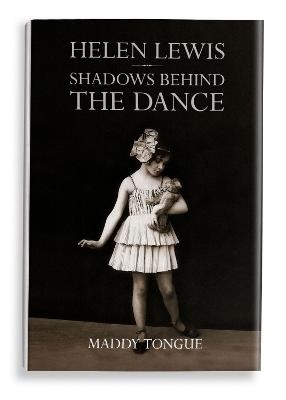 Helen Lewis: Shadows Behind the Dance - Maddy Tongue, Michael Longley, Chris Agee