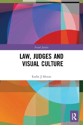 Law, Judges and Visual Culture - Leslie J Moran