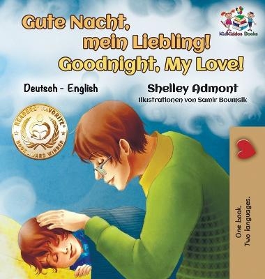 Gute Nacht, mein Liebling! Goodnight, My Love! - Shelley Admont, KidKiddos Books