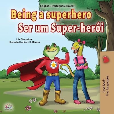 Being a Superhero (English Portuguese Bilingual Book for Kids -Brazil) - Liz Shmuilov, KidKiddos Books