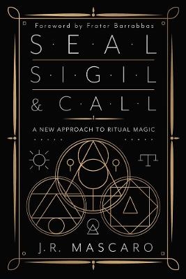 Seal, Sigil & Call - J.R. Mascaro, Frater Barrabbas