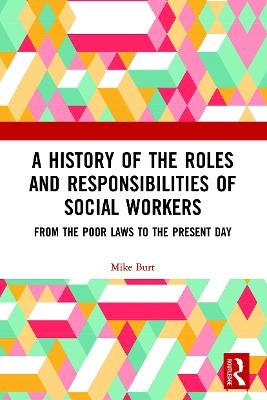 A History of the Roles and Responsibilities of Social Workers - Mike Burt