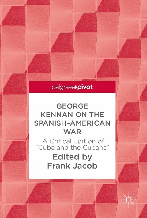 George Kennan on the Spanish-American War - 