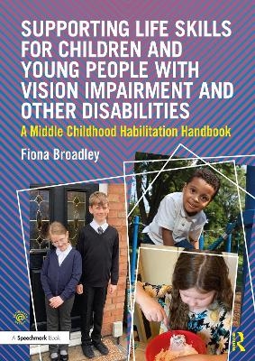 Supporting Life Skills for Children and Young People with Vision Impairment and Other Disabilities - Fiona Broadley