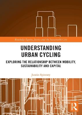 Understanding Urban Cycling - Justin Spinney