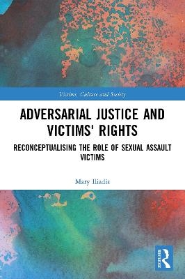 Adversarial Justice and Victims' Rights - Mary Iliadis