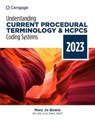 Understanding Current Procedural Terminology and HCPCS Coding Systems: 2023 Edition - Mary Jo Bowie