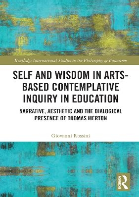 Self and Wisdom in Arts-Based Contemplative Inquiry in Education - Giovanni Rossini