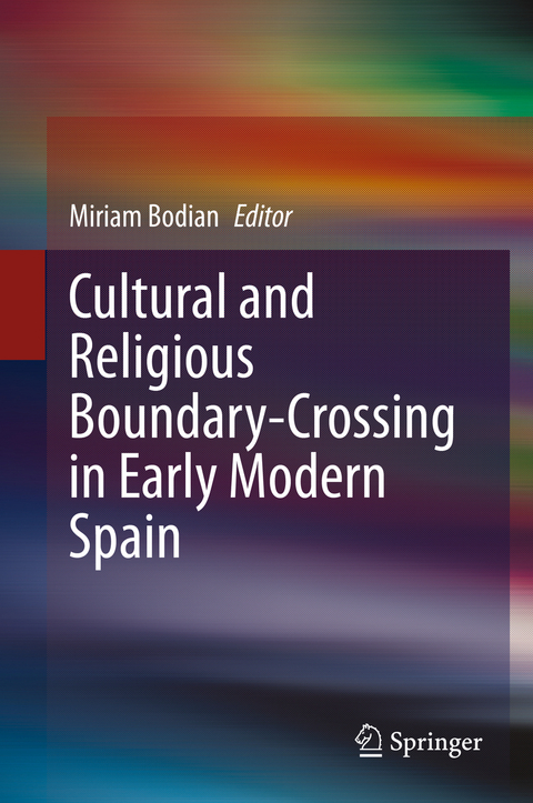 Cultural and Religious Boundary-Crossing in Early Modern Spain - 