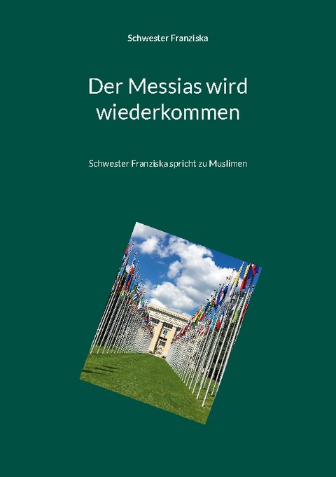 Der Messias wird wiederkommen - Schwester Franziska