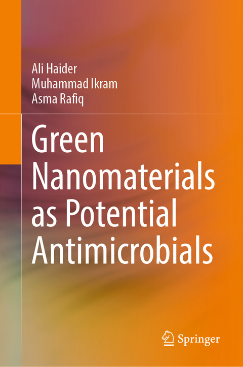 Green Nanomaterials as Potential Antimicrobials - Ali Haider, Muhammad Ikram, Asma Rafiq