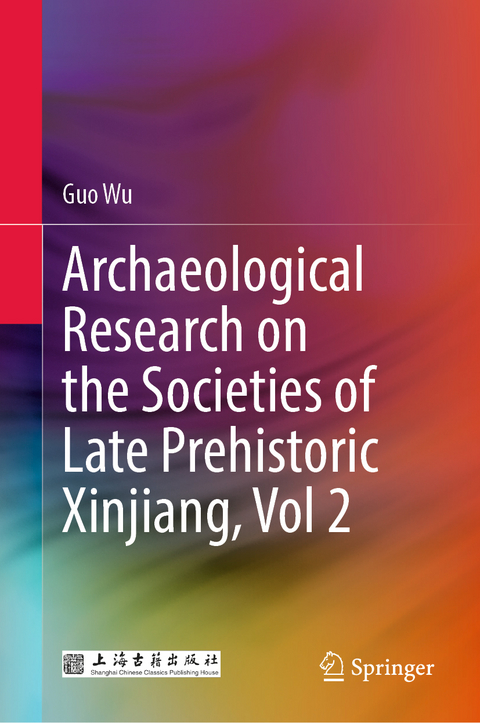 Archaeological Research on the Societies of Late Prehistoric Xinjiang, Vol 2 - Guo Wu
