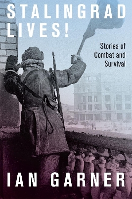 Stalingrad Lives - Ian Garner