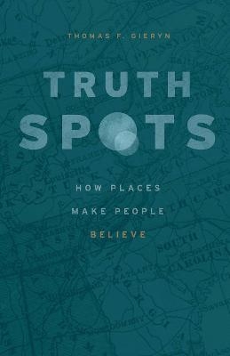 Truth-Spots - Thomas F. Gieryn
