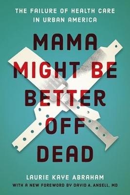 Mama Might Be Better Off Dead - Laurie Kaye Abraham