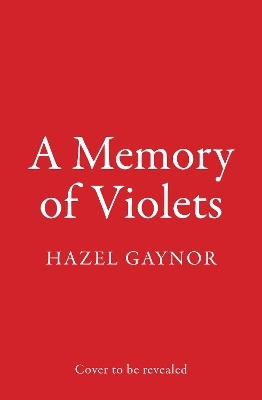 A Memory of Violets - Hazel Gaynor